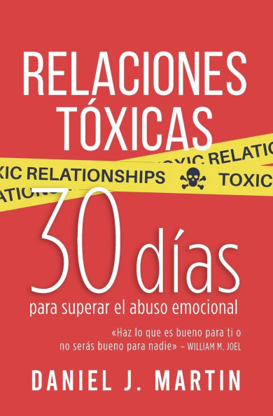 Relaciones Tï¿½xicas: 30 dï¿½as para superar el abuso emocional y recuperar tu amor propio