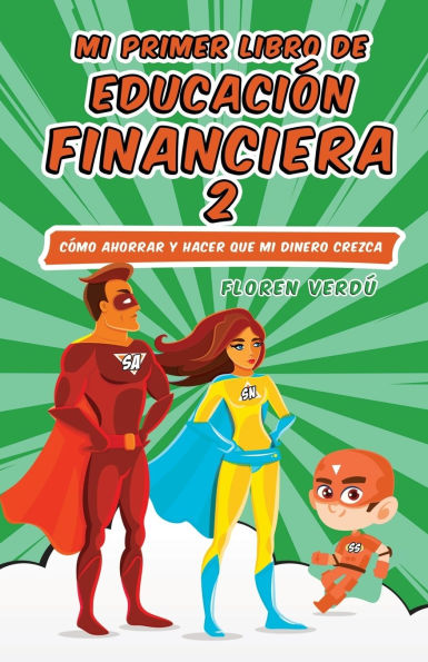 mi PRIMER LIBRO DE EDUCACIÓN FINANCIERA 2: Cómo ahorrar y hacer que dinero crezca
