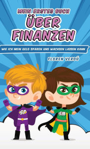 Title: Mein Erstes Buch ï¿½ber Finanzen: Wie ich mein Geld sparen und wachsen lassen kann, Author: Floren Verdï