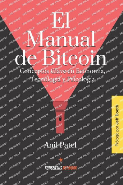 El Manual de Bitcoin: Conceptos Clave en Economï¿½a, Tecnologï¿½a y Psicologï¿½a