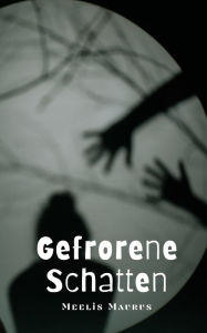 Title: Gefrorene Schatten, Author: Meelis Maurus
