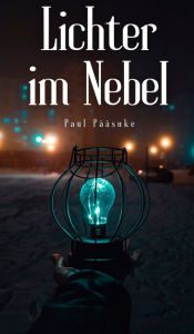 Title: Lichter im Nebel, Author: Paul Pïïsuke