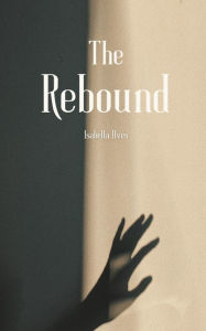 Title: The Rebound, Author: Isabella Ilves