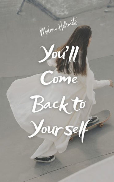 You'll Come Back to Yourself