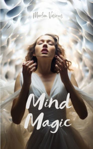 Title: Mind Magic, Author: Marlen Vesiroos