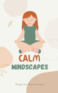 Title: Calm Mindscapes, Author: Regiina Rannaveer