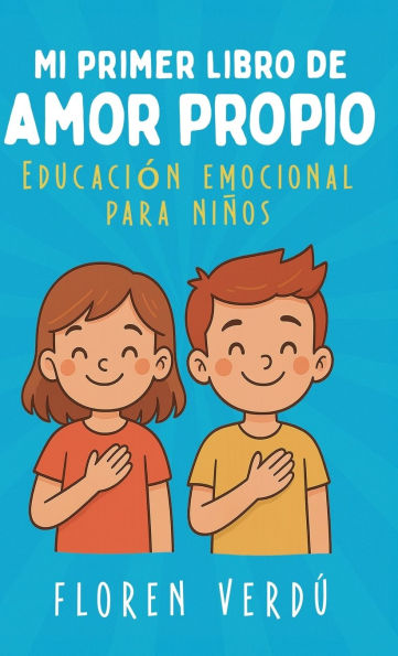 Mi primer libro de amor propio: Educaciï¿½n emocional para niï¿½os