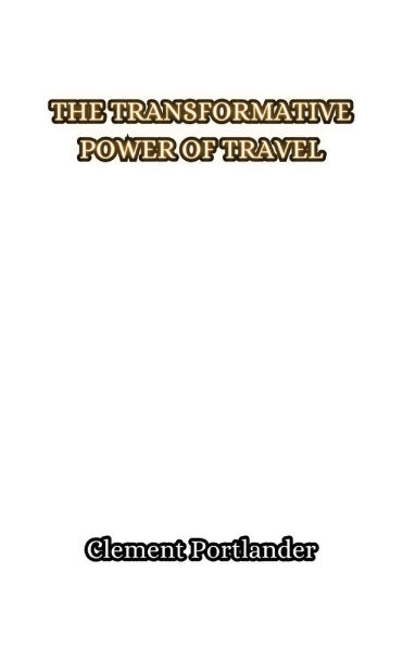 The Transformative Power of Travel