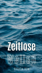 Title: Zeitlose Wellen, Author: Olivia Oja