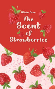 Title: The Scent of Strawberries, Author: Olivia Orav