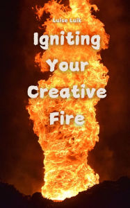 Title: Igniting Your Creative Fire, Author: Luise Luik