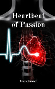 Title: Heartbeat of Passion, Author: Eliora Lumiste