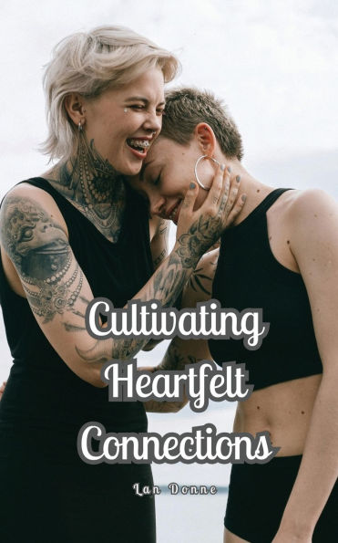 Cultivating Heartfelt Connections