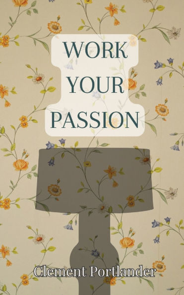 Work Your Passion