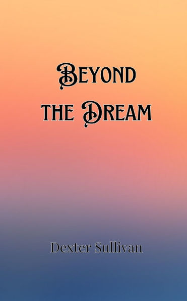 Beyond the Dream