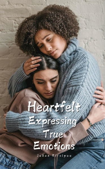 Heartfelt: Expressing True Emotions