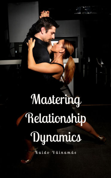Mastering Relationship Dynamics