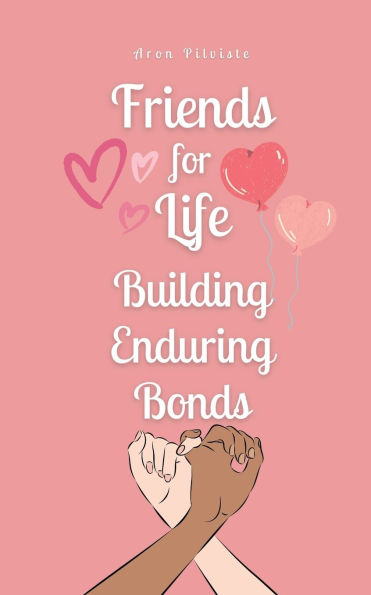 Friends for Life: Building Enduring Bonds