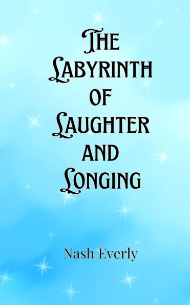 The Labyrinth of Laughter and Longing