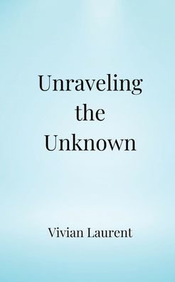 Unraveling the Unknown