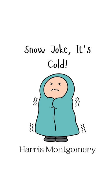 Snow Joke, It's Cold!