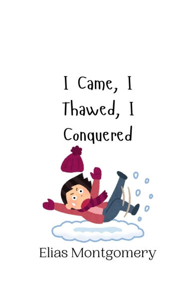 I Came, Thawed, Conquered