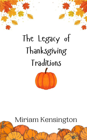 The Legacy of Thanksgiving Traditions