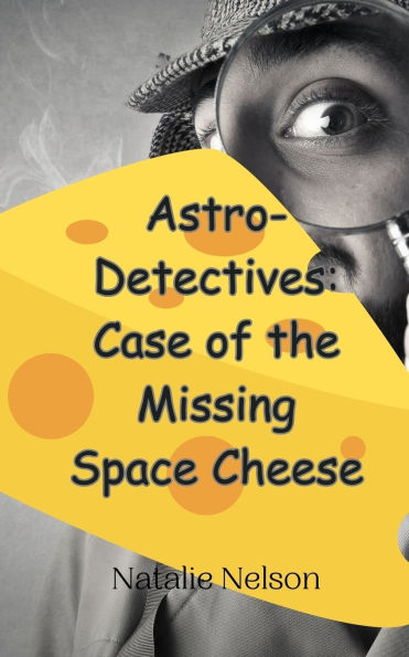 Astro-Detectives: Case of the Missing Space Cheese