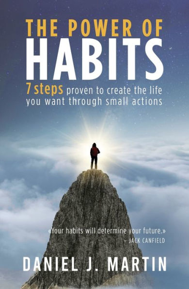 the power of habits: 7 steps to create life you want through small actions