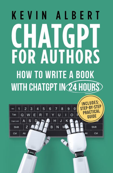 ChatGPT for Authors: How to Write a Book with ChatGPT in 24 Hours