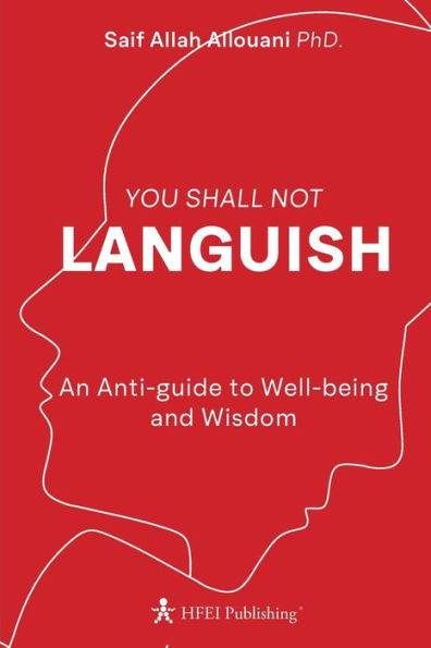 You Shall Not Languish: An Anti-guide to Well-being and Wisdom