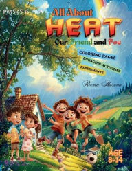 Title: All About Heat: Our Friend and Foe, Author: Rema F Kh Hassounah