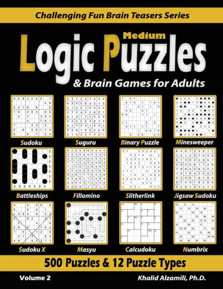 Medium Logic Puzzles & Brain Games for Adults: 500 Puzzles & 12 Puzzle Types (Sudoku, Fillomino, Battleships, Calcudoku, Binary Puzzle, Slitherlink, Sudoku X, Masyu, Jigsaw Sudoku, Minesweeper, Suguru, and Numbrix)