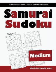 Title: Samurai Sudoku: 500 Medium Sudoku Puzzles Overlapping into 100 Samurai Style, Author: Khalid Alzamili