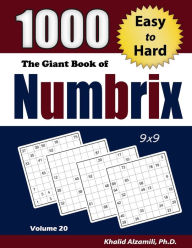 Title: The Giant Book of Numbrix: 1000 Easy to Hard: (9x9) Puzzles, Author: Khalid Alzamili