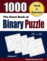 Title: The Giant Book of Binary Puzzle: 1000 Hard to Extreme (10x10) Puzzles, Author: Khalid Alzamili