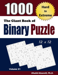 Title: The Giant Book of Binary Puzzle: 1000 Hard to Extreme (12x12) Puzzles, Author: Khalid Alzamili