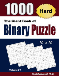 Title: The Giant Book of Binary Puzzle: 1000 Hard (10x10) Puzzles, Author: Khalid Alzamili