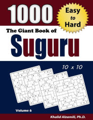 Title: The Giant Book of Suguru: 1000 Easy to Hard Number Blocks (10x10) Puzzles, Author: Khalid Alzamili