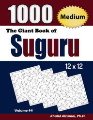 Title: The Giant Book of Suguru: 1000 Medium Number Blocks (12x12) Puzzles, Author: Khalid Alzamili