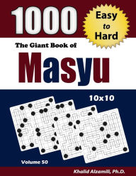 Title: The Giant Book of Masyu: 1000 Easy to Hard Puzzles (10x10), Author: Khalid Alzamili