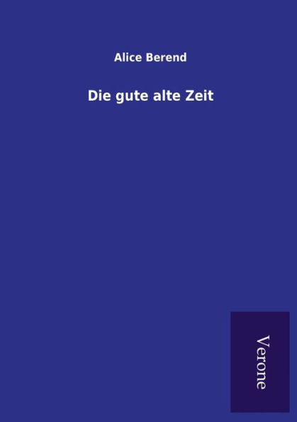Die gute alte Zeit