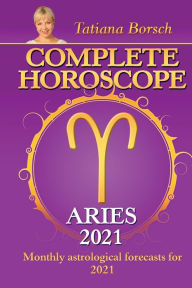 Title: Complete Horoscope ARIES 2021: Monthly Astrological Forecasts for 2021, Author: Tatiana Borsch