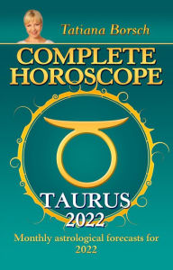 Title: Complete Horoscope Taurus 2022: Monthly Astrological Forecasts for 2022, Author: Tatiana Borsch