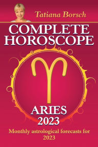 Title: Complete Horoscope Aries 2023: Monthly Astrological Forecasts for 2023, Author: Tatiana Borsch