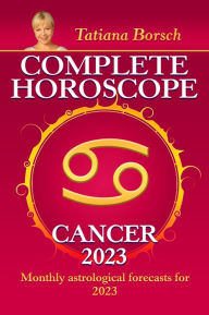 Title: Complete Horoscope Cancer 2023: Monthly astrological forecasts for 2023, Author: Tatiana Borsch