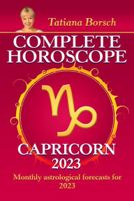 Title: Complete Horoscope Capricorn 2023: Monthly astrological forecasts for 2023, Author: Tatiana Borsch