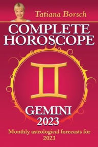 Title: Complete Horoscope Gemini 2023: Monthly Astrological Forecasts for 2023, Author: Tatiana Borsch