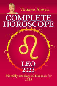Title: Complete Horoscope Leo 2023: Monthly astrological forecasts for 2023, Author: Tatiana Borsch
