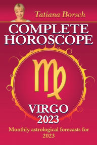 Title: Complete Horoscope Virgo 2023: Monthly Astrological Forecasts for 2023, Author: Tatiana Borsch